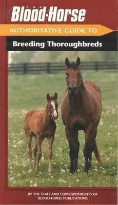 Staff of Blood-Horse Publications - Blood-Horse Authoritative Guide to Breeding Thoroughbreds, Häftad. Tillgänglighet: Tillfälligt slut