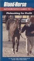 Staff of Blood-Horse Publications - "Blood-Horse" Authoritative Guide to Pinhooking for Profit, Häftad