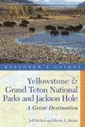 Explorer's Guide Yellowstone & Grand Teton National Parks and Jackson Hole: A Great Destination