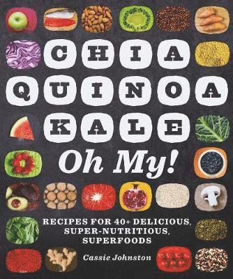 Chia, Quinoa, Kale, Oh My! av Cassie Johnston