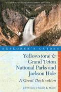 Explorer's Guide Yellowstone & Grand Teton National Parks and Jackson Hole: A Great Destination