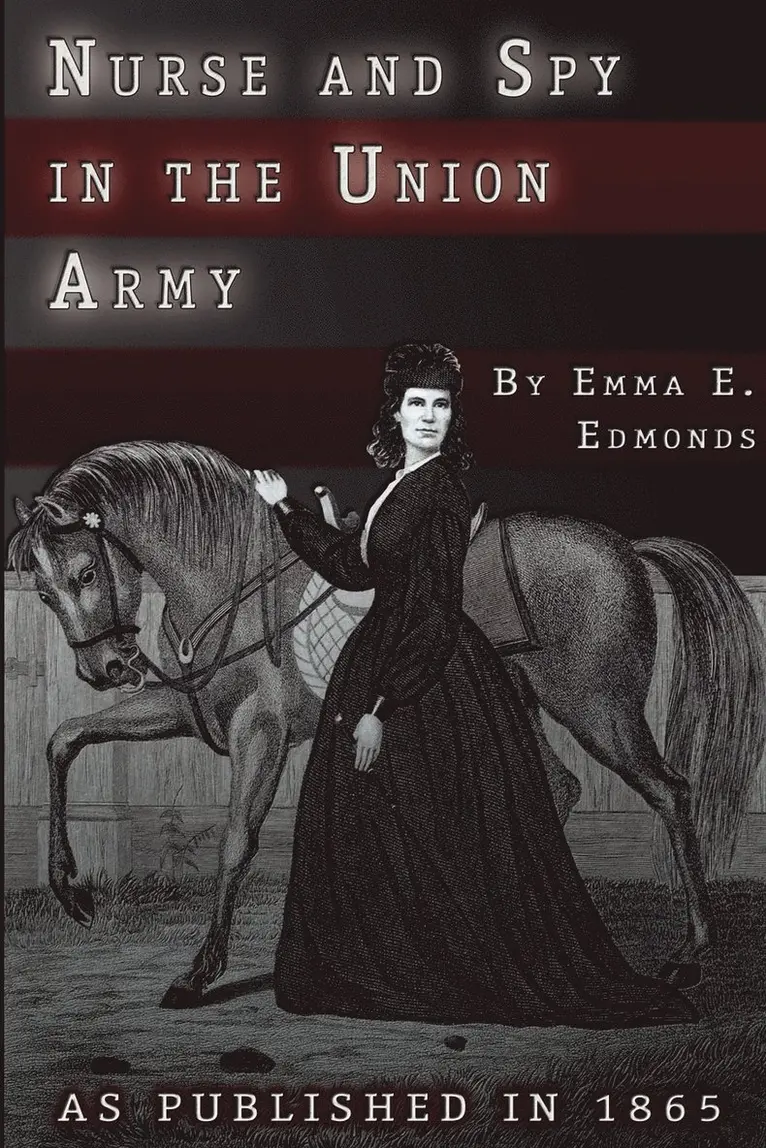 S. Emma E. Edmonds - Nurse and Spy in the Union Army: The Adventures and Experiences of a Woman in Hospitals, Camps, and Battlefields, Häftad. Tillgänglighet: Lägg i varukorg