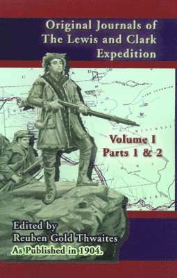 Reuben Gold Thwaites - Original Journals of the Lewis & Clark Expedition V I, Inbunden