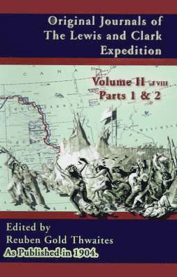 Reuben Gold Thwaites - Original Journals of the Lewis and Clark Expedition, Inbunden