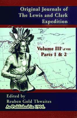 Reuben Gold Thwaites - Original Journals of the Lewis and Clark Expedition, Inbunden