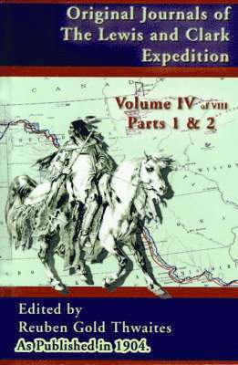 Reuben Gold Thwaites - Original Journals of the Lewis and Clark Expeditions, Inbunden