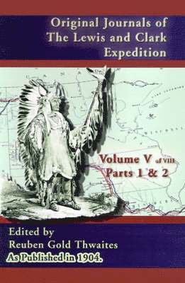 Reuben Gold Thwaites - Original Journals of the Lewis and Clark Expedition, Inbunden