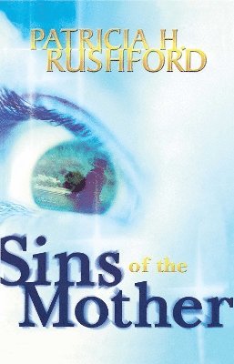 Patricia H. Rushford - Sins of the Mother, Häftad