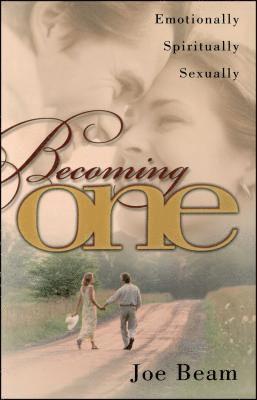 Joe Beam - "Becoming One: Emotionally, Physically, Spiritually ", Häftad