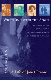 Wrestling with the Angel: A Life of Janet Frame