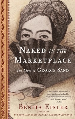 Benita Eisler - Naked in the Marketplace: The Lives of George Sand, Häftad. Tillgänglighet: Lägg i varukorg