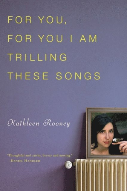 Kathleen Rooney - For You, For You I Am Trilling These Songs, E-bok