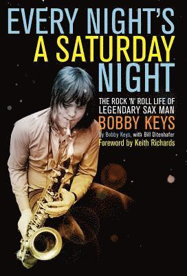 Bobby Keys, Bill Ditenhafer - Every Night is a Saturday Night, Inbunden