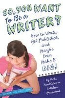 Vicki Hambleton, Cathleen Greenwood - So, You Want to Be a Writer?: How to Write, Get Published, and Maybe Even Make It Big!, Häftad