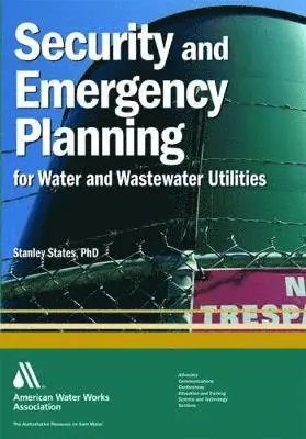 Stanley States - Security and Emergency Planning for Water and Wastewater Utilities, Inbunden. Tillgänglighet: Lägg i varukorg