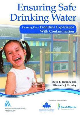 Steve E. Hrudey, Elizabeth J. Hrudey - Ensuring Safe Drinking Water, Häftad