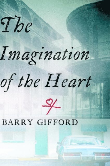 Barry Gifford - Imagination of the Heart, E-bok