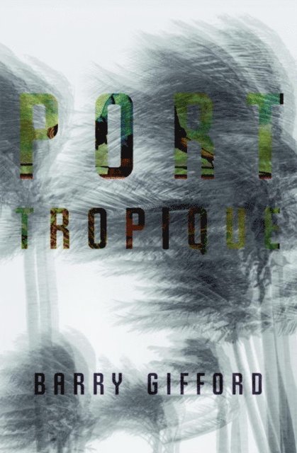 Barry Gifford - Port Tropique, E-bok