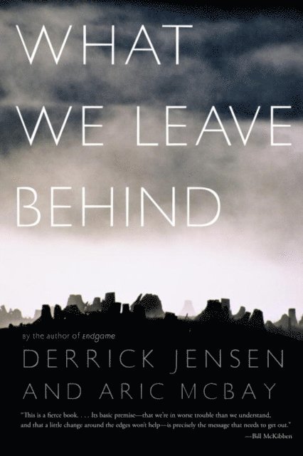 Aric McBay, Derrick Jensen - What We Leave Behind, E-bok