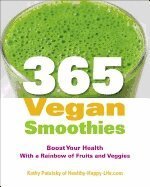 Kathy Patalsky - 365 Vegan Smoothies: Boost Your Health with a Rainbow of Fruits and Veggies: A Cookbook, Häftad