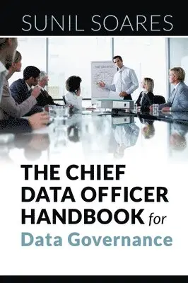 Sunil Soares - Chief Data Officer Handbook for Data Governance, Häftad. Tillgänglighet: Lägg i varukorg