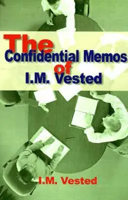 Confidential Memos of I. M. Vested