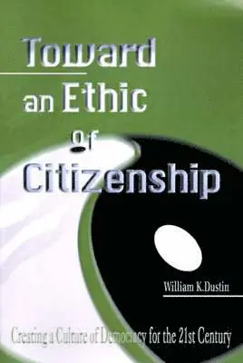 William K Dustin - Toward an Ethic of Citizenship, Häftad. Tillgänglighet: Lägg i varukorg
