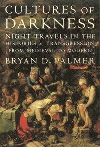 Cultures of Darkness: Night Travels in the Histories of Trangression