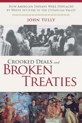 John Tully - Crooked Deals and Broken Treaties, Inbunden