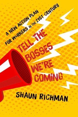 Shaun Richman - Tell the Bosses We're Coming, Inbunden. Tillgänglighet: Lägg i varukorg