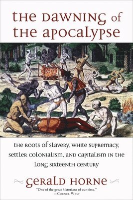 Gerald Horne - Dawning of the Apocalypse, Inbunden