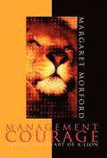 Management Courage: Having the Heart of a Lion