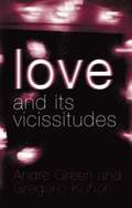 Love and its Vicissitudes
