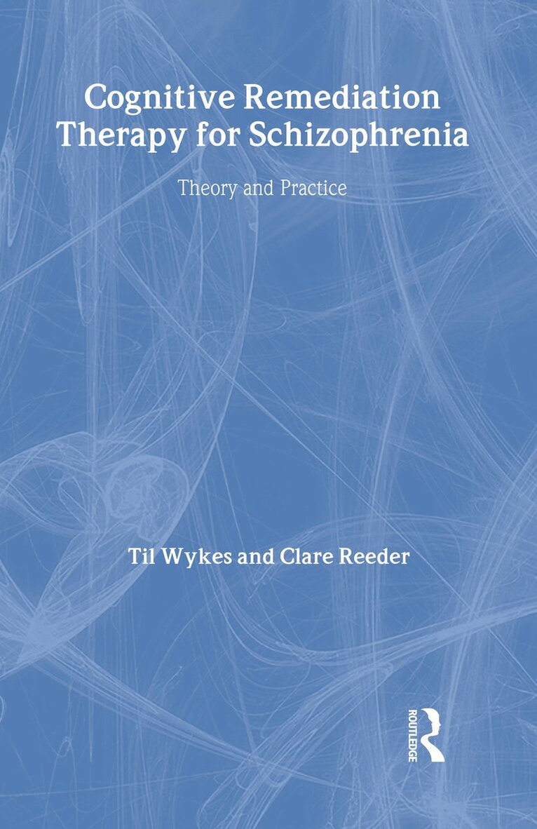 Professor Til Wykes, Clare Reeder - Cognitive Remediation Therapy for Schizophrenia, Inbunden. Tillgänglighet: Lägg i varukorg