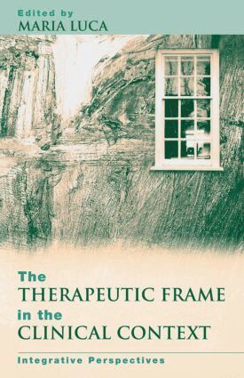 Maria Luca - Therapeutic Frame in the Clinical Context, Häftad