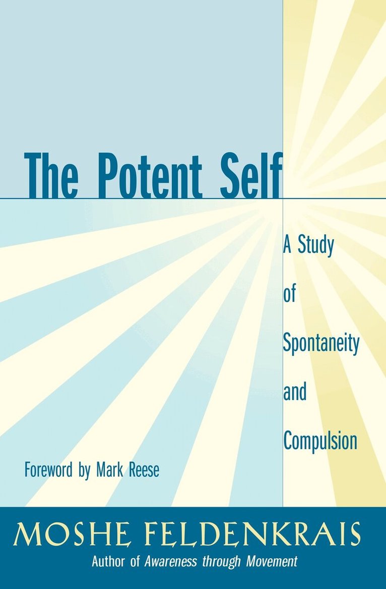 Moshe Feldenkrais - Potent Self, Häftad