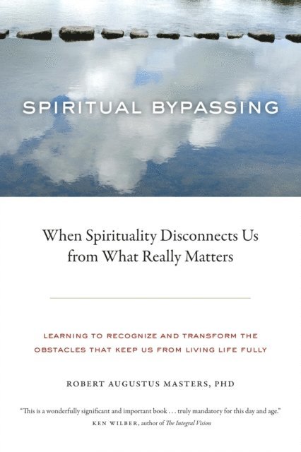 Ph.D. Robert Augustus Masters - Spiritual Bypassing, E-bok. Tillgänglighet: Lägg i varukorg