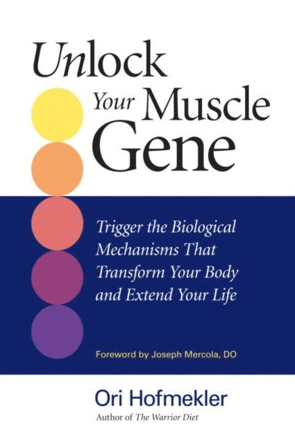 Ori Hofmekler - Unlock Your Muscle Gene, E-bok