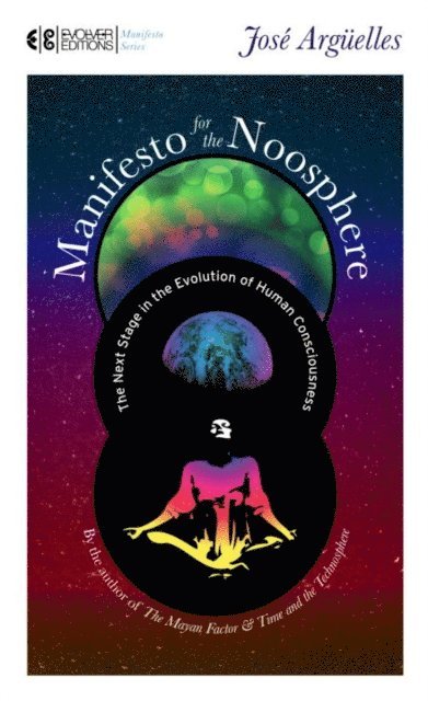 Jose Arguelles - Manifesto for the Noosphere, E-bok