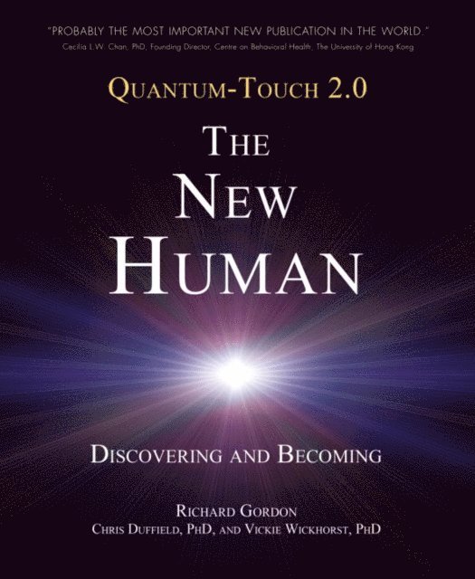 Vickie Wickhorst Ph.D., Ph.D. Chris Duffield, Richard Gordon - Quantum-Touch 2.0 - The New Human, E-bok. Tillgänglighet: Lägg i varukorg