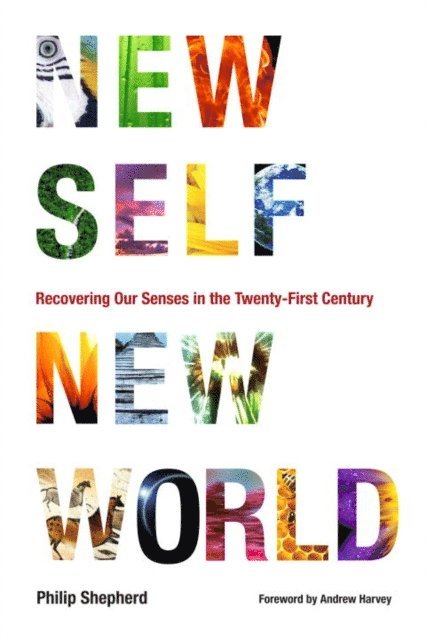 Philip Shepherd - New Self, New World, E-bok