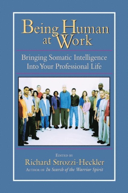 Richard Strozzi-Heckler - Being Human at Work, E-bok