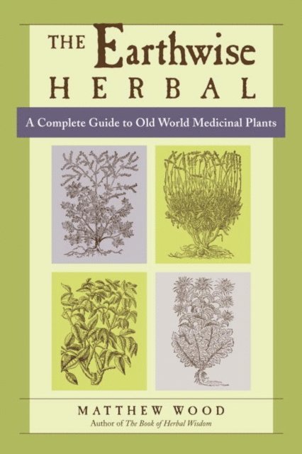Matthew Wood - Earthwise Herbal, Volume I, E-bok