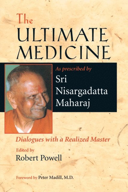 Sri Nisargadatta Maharaj, Robert Powell - Ultimate Medicine, E-bok