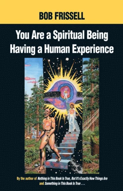 Bob Frissell - You Are a Spiritual Being Having a Human Experience, E-bok