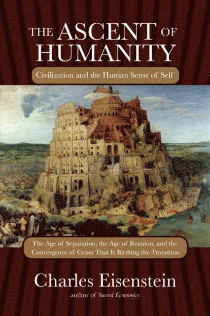 Charles Eisenstein - Ascent of Humanity, E-bok