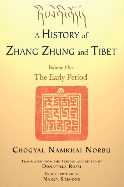 Chogyal Namkhai Norbu, Nancy Simmons, Donatella Rossi - History of Zhang Zhung and Tibet, Volume One, E-bok