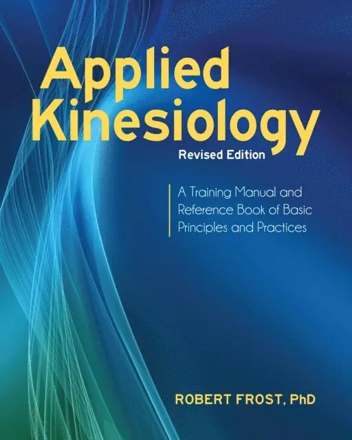 Ph.D. Robert Frost - Applied Kinesiology, Revised Edition, E-bok. Tillgänglighet: Lägg i varukorg
