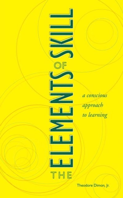 Jr Theodore Dimon - Elements of Skill, E-bok