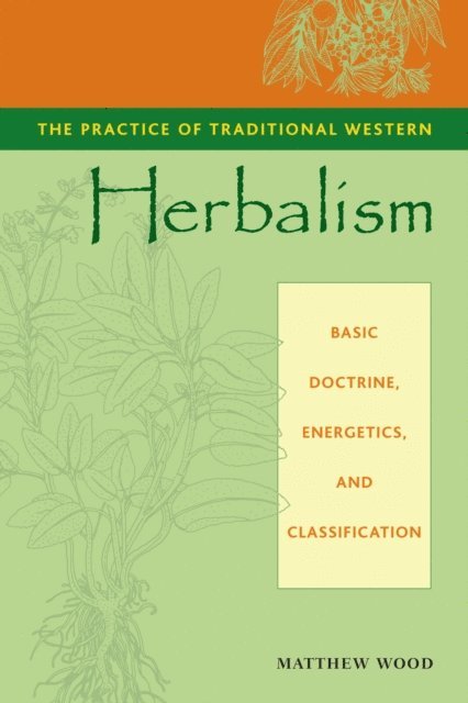 Matthew Wood - Practice of Traditional Western Herbalism, E-bok